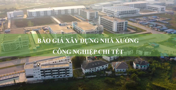 Báo giá xây dựng nhà xưởng công nghiệp chi tiết